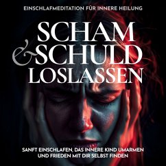 Scham und Schuld loslassen – Einschlafmeditation für innere Heilung (MP3-Download) - Kempermann, Raphael