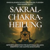 Einschlafmeditation für Fühlen, Fließen und innere Fülle - Sakralchakra-Heilung (MP3-Download)