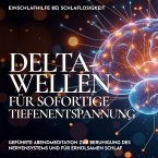 Einschlafhilfe bei Schlaflosigkeit - Delta-Wellen für sofortige Tiefenentspannung (MP3-Download)