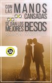 Con las manos cansadas se dan los mejores besos (eBook, ePUB)