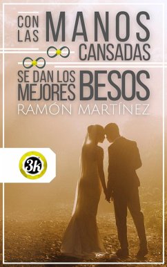 Cover Con las manos cansadas se dan los mejores besos (eBook, ePUB)