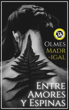 Entre amores y espinas (eBook, ePUB) - Madrigal, Olmes