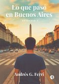 Lo que pasó en Buenos Aires (eBook, ePUB) Lo que pasó en Buenos Aires (eBook, ePUB)