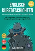 Englisch Kurzgeschichten 6. Klasse - Spannende Detektiv-Geschichten zum Miträtseln - inkl. Paralleltext, Vokabeln, Grammatik, Übungen, Fragen, Lösungen & gratis Audios - mit Lehrern entwickelt (eBook, ePUB)