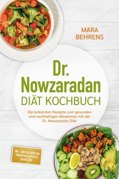 Cover Dr. Nowzaradan Diät Kochbuch: Die leckersten Rezepte zum gesunden und nachhaltigen Abnehmen mit der Dr. Nowzaradan Diät - inkl. 1200 kcal Diätplan, Fingerfood, Desserts, Shakes uvm. (eBook, ePUB)