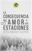 La consecuencia del amor y sus estaciones (eBook, ePUB)