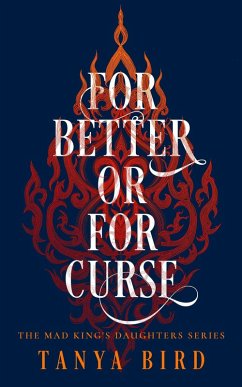 For Better or for Curse (The Mad King's Daughters, #1) (eBook, ePUB) - Bird, Tanya