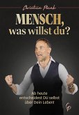 Mensch, was willst du? (eBook, ePUB) Mensch, was willst du? (eBook, ePUB)