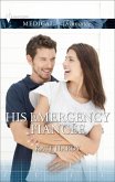 His Emergency Fiancée (eBook, ePUB) His Emergency Fiancée (eBook, ePUB)