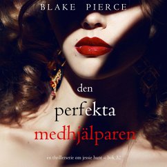 Den perfekta medhjälparen (En thrillerserie om Jessie Hunt – Bok 32) (MP3-Download) - Pierce, Blake