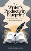 The Writer's Productivity Blueprint (eBook, ePUB)