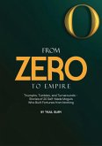 From Zero to Empire: Triumphs, Tumbles, and Turnarounds - Stories of 20 Self-Made Moguls Who Built Fortunes from Nothing (eBook, ePUB)