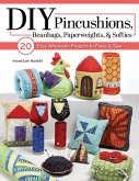 DIY Pincushions, Beanbags, Paperweights, & Softies (eBook, ePUB) DIY Pincushions, Beanbags, Paperweights, & Softies (eBook, ePUB)