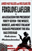 Foxglove Lafleur in: An Assassin for President Forty-Seven-the Wisest, Kindest, and Most Freakin' Badass President the USA Has Ever Had #GodBlessAmerica #MakeAmericaAwesomeAgain (eBook, ePUB)