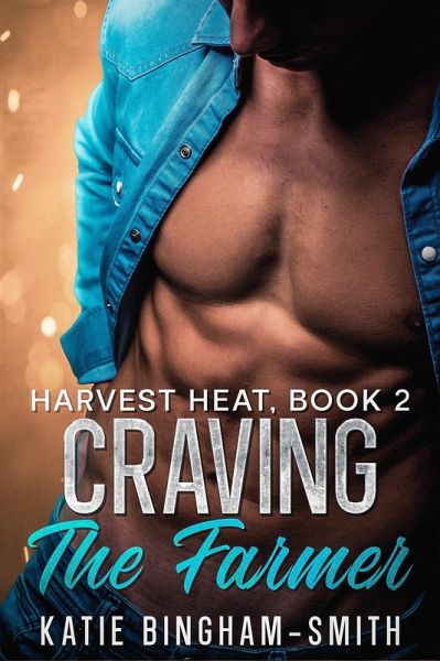 Craving The Farmer (Harvest Heat, #2) (eBook, ePUB) Craving The Farmer (Harvest Heat, #2) (eBook, ePUB)