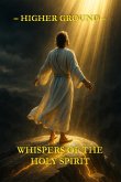 Whispers of the Holy Spirit - Higher Ground (eBook, ePUB) Whispers of the Holy Spirit - Higher Ground (eBook, ePUB)