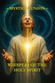 Whispers of the Holy Spirit - Mystical Union (eBook, ePUB) Whispers of the Holy Spirit - Mystical Union (eBook, ePUB)