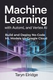 Machine Learning with AutoML and Vertex AI (eBook, ePUB)