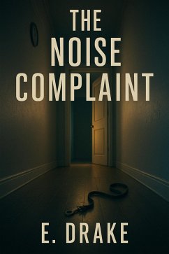 The Noise Complaint (eBook, ePUB) - Drake, E.