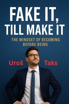 Fake it, till make it (eBook, ePUB) - Taks, Uros