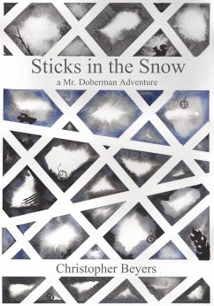 Sticks in the Snow (A Mr. Doberman Adventure, #2) (eBook, ePUB) - Beyers, Christopher