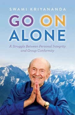 Go On Alone (eBook, ePUB) - Kriyananda, Swami Go On Alone (eBook, ePUB) - Kriyananda, Swami