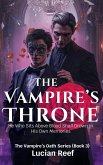 The Vampire's Throne: He Who Sits Above Blood Shall Drown in His Own Memories (The Vampire's Oath Series, #3) (eBook, ePUB) The Vampire's Throne: He Who Sits Above Blood Shall Drown in His Own Memories (The Vampire's Oath Series, #3) (eBook, ePUB)