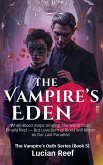The Vampire's Eden: When Blood Stops Singing, the World Shall Finally Rest - But Love Born of Blood Will Bloom as Our Last Paradise (The Vampire's Oath Series, #5) (eBook, ePUB) The Vampire's Eden: When Blood Stops Singing, the World Shall Finally Rest - But Love Born of Blood Will Bloom as Our Last Paradise (The Vampire's Oath Series, #5) (eBook, ePUB)
