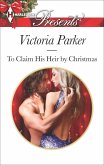 To Claim His Heir by Christmas (eBook, ePUB) To Claim His Heir by Christmas (eBook, ePUB)