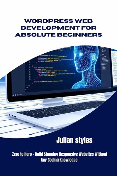 WordPress Web Development for Absolute Beginners (eBook, ePUB) WordPress Web Development for Absolute Beginners (eBook, ePUB)
