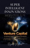 Venture Capital in the Age of AI: Investing in Super Intelligent Innovations (AI APPLICATION, BUSINESS AND CONSULTING) (eBook, ePUB)