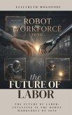 The Future of Labor: Investing in the Robot Workforce of 2050 (AI APPLICATION, BUSINESS AND CONSULTING) (eBook, ePUB)