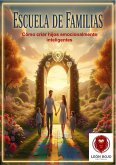ESCUELA DE FAMILIAS: CÓMO CRIAR HIJOS EMOCIONALMENTE INTELIGENTES (eBook, ePUB)