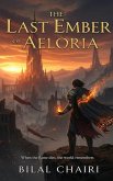 The Last Ember of Aeloria (eBook, ePUB) The Last Ember of Aeloria (eBook, ePUB)