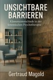 Unsichtbare Barrieren: Klassenunterschiede als Hindernis in der forensischen Psychotherapie (eBook, ePUB) Unsichtbare Barrieren: Klassenunterschiede als Hindernis in der forensischen Psychotherapie (eBook, ePUB)