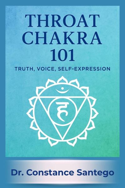 Throat Chakra 101: Truth, Voice, Self-Expression (eBook, ePUB) Throat Chakra 101: Truth, Voice, Self-Expression (eBook, ePUB)