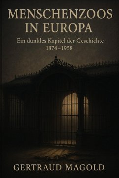 Cover Menschenzoos in Europa: Ein dunkles Kapitel der Geschichte (eBook, ePUB)