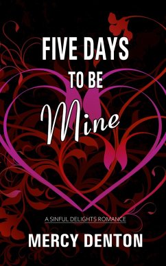 Cover Five Days to Be Mine (Sinful Delights, #2) (eBook, ePUB)