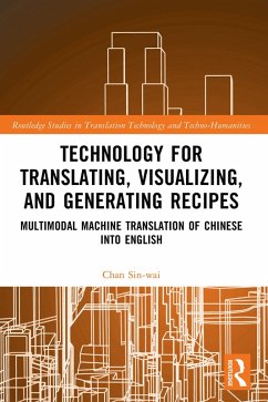Technology for Translating, Visualizing, and Generating Recipes (eBook, ePUB) - Sin-Wai, Chan