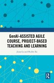 GenAI-assisted Agile Course, Project-Based Teaching and Learning (eBook, ePUB) GenAI-assisted Agile Course, Project-Based Teaching and Learning (eBook, ePUB)