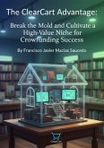 The ClearCart Advantage: Break the Mold and Cultivate a High-Value Niche for Crowdfunding Success (eBook, ePUB)