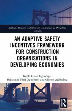 An Adaptive Safety Incentives Framework for Construction Organisations in Developing Economies (eBook, ePUB) - Ogundipe, Kunle; Ogunbayo, Babatunde Fatai; Aigbavboa, Clinton Ohis