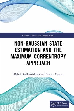 Non Gaussian State Estimation and the Maximum Correntropy Approach (eBook, ePUB) - Radhakrishnan, Rahul; Ozana, Stepan Non Gaussian State Estimation and the Maximum Correntropy Approach (eBook, ePUB) - Radhakrishnan, Rahul; Ozana, Stepan