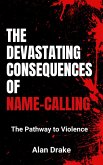 The Devastating Consequences of Name-Calling (Finding Your Way in Life, #2) (eBook, ePUB) The Devastating Consequences of Name-Calling (Finding Your Way in Life, #2) (eBook, ePUB)