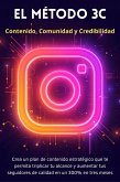 El Método 3C: Contenido, Comunidad y Credibilidad (eBook, ePUB) El Método 3C: Contenido, Comunidad y Credibilidad (eBook, ePUB)