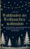 Waldbaden im Weihnachtswahnsinn Waldbaden im Weihnachtswahnsinn