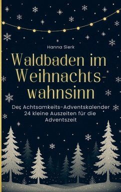 Waldbaden im Weihnachtswahnsinn - Sierk, Hanna Waldbaden im Weihnachtswahnsinn - Sierk, Hanna