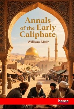 Annals of the Early Caliphate - Muir, William