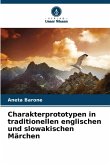 Charakterprototypen in traditionellen englischen und slowakischen Märchen