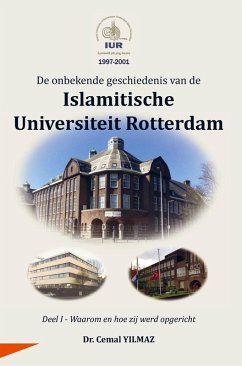 De onbekende geschiedenis van de ISLAMITISCHE UNIVERSITEIT ROTTERDAM - Dr. Cemal YILMAZ